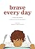 Brave Every Day: Living wit...