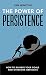 The Power of Persistence by Sam  Winston