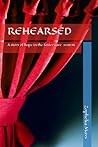 REHEARSED: A stor...