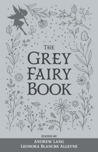 The Grey Fairy Book: The Original 1900 Scripture of the Fairy Tale Collection