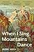 When I Sing, Mountains Dance
