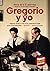 Gregorio y yo: Medio siglo ...