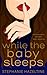 While the Baby Sleeps: Four mothers. One body. Many secrets. (Suburban Secrets)