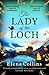 The Lady of the Loch: The BRAND NEW heartbreaking and unforgettable timeslip novel from Elena Collins, author of The Witch's Tree, for 2023