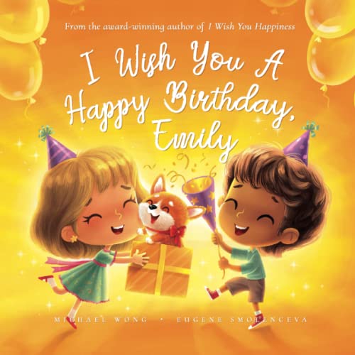 I Wish You A Happy Birthday, Emily (The Unconditional Love for Emily Series)
