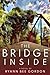 The Bridge Inside by Ryann Bee Gordon