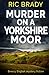 Murder on a Yorkshire Moor (Yorkshire Detective Mystery #1)