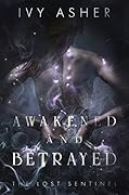 Awakened and Betrayed (The Lost Sentinel, #2)