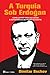 A Turquia sob Erdogan (Portuguese Edition)