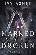 The Marked and the Broken (The Lost Sentinel, #3)