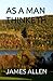 AS A MAN THINKETH