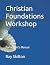 Christian Foundations Workshop