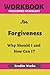 Workbook For Forgiveness: W...