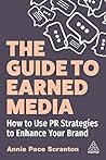 The Guide to Earned Media by Annie Pace Scranton