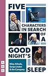 Five Characters in Search of a Good Night's Sleep
