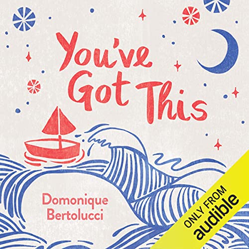 You've Got This: 101 Ways to Boost Your Confidence, Nurture Your Spirit and Remind Yourself That Everything Is Going to Be Okay
