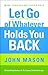 Let Go of Whatever Holds You Back