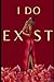 I Do Exist (Poetically True)