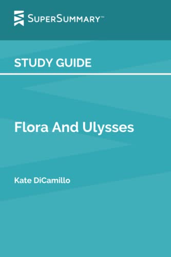Study Guide: Flora and Ulysses by Kate DiCamillo (SuperSummary)