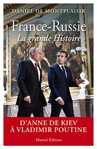 France-Russie, la grande Histoire - D'Anne de Kiev à Vladimir Poutine (Paperback)
