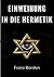 Einweihung in die Hermetik ...