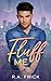 Fluff Me: A Bears-4-U Romance Novel