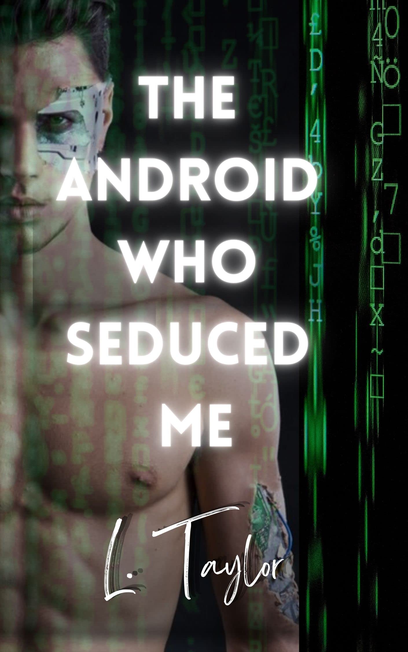 The Android Who Seduced Me: An Unlikely Hero (Kindle Edition)