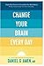 Change Your Brain EveryDay. by BELLINGHAM ARTHUR Change Your Brain EveryDay. by BELLINGHAM ARTHUR