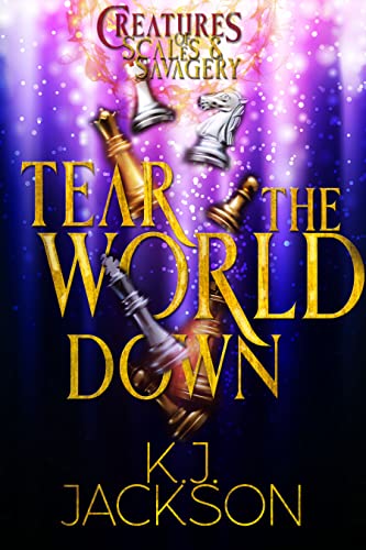 Tear the World Down (Creatures of Scales & Savagery, #2)