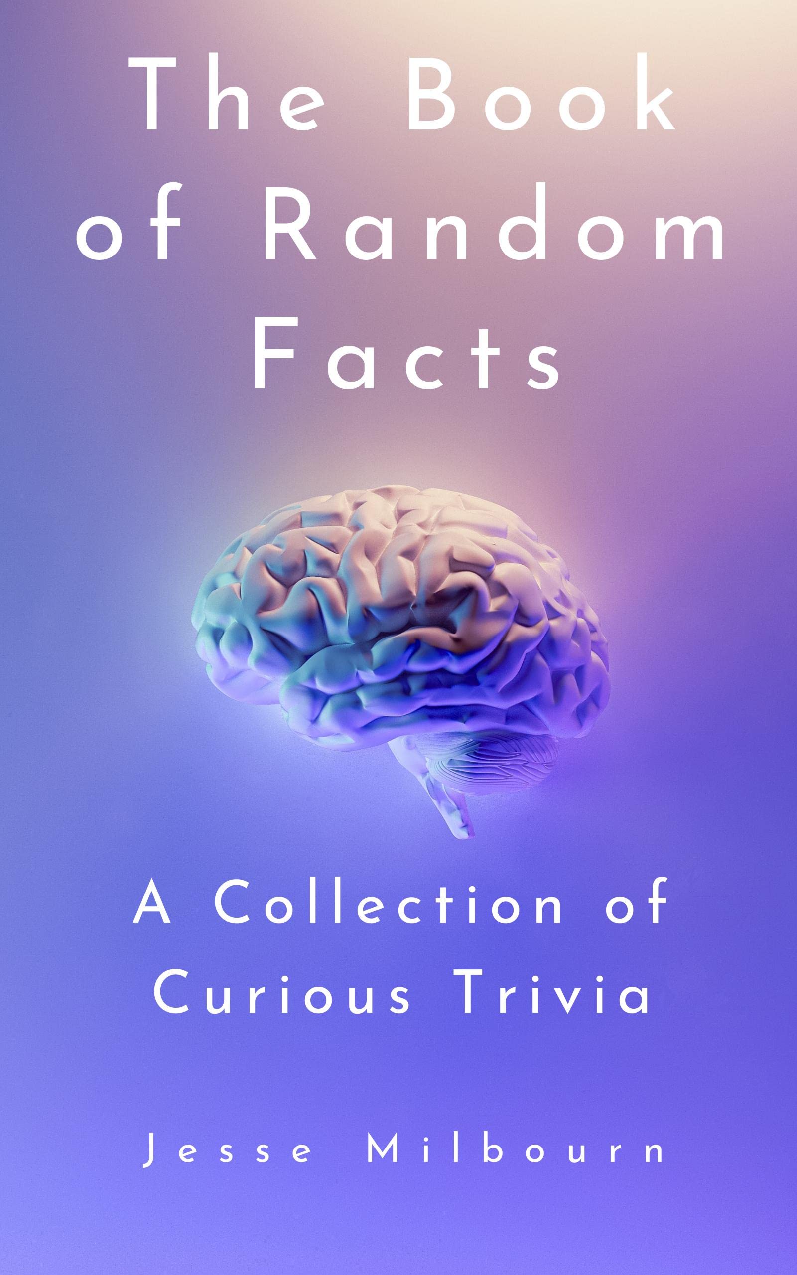 The Book of Random Facts: A Collection of Curious Trivia (Kindle Edition)