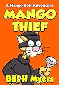 Mango Thief: A Mango Bob Adventure