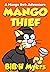 Mango Thief: A Mango Bob Ad...