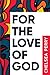 For the Love of God by Chelsea Perry