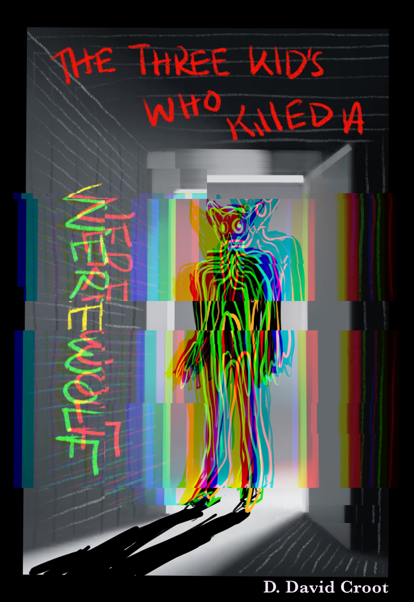 The three kids who killed a Werewolf: Where the wild roses used to bloom... The inner Werewolf in all of us. (Dastardly tales of modern day toilings! Book 4)