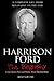 Harrison Ford: New Readers Biography from Start to End (A Complete Introduction to the Life and Work of Harrison Ford)