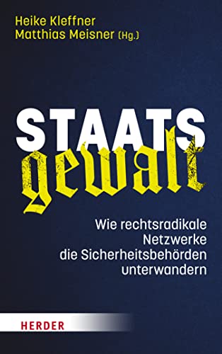 Staatsgewalt: Wie rechtsradikale Netzwerke die Sicherheitsbehörden unterwandern (Kindle Edition)