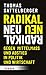 Radikal neu: Gegen Mittelmaß und Abstieg in Politik und Wirtschaft (German Edition)