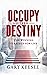 Occupy Your Destiny by Gary Keesee