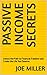 Passive Income Secrets : Un...