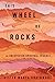 This Wheel of Rocks: An Une...