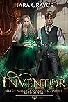 Inventor: Elven Alliance Collected Stories Volume Two (Elven Alliance)