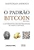 O Padrão Bitcoin (Edição Brasileira): A Alternativa Descentralizada ao Banco Central (Portuguese Edition)