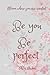 Be you,Be perfect: Bloom wh...