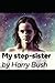 My Step-Sister and I by Harry Bush