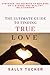 THE ULTIMATE GUIDE TO FINDING TRUE LOVE by Sally Tucker