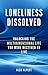 Loneliness Dissolved: How B...