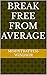 Break Free From Average