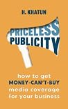 Priceless Publicity: How to get money-can't-buy media coverage for your business
