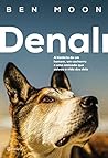 Denali: A História De Um Homem, Um Cachorro E Uma Amizade Que Salvou A Vida Dos Dois