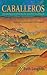 Caballeros: The Romance of Santa Fe and the Southwest, Facsimile of the Revised 1945 Edition